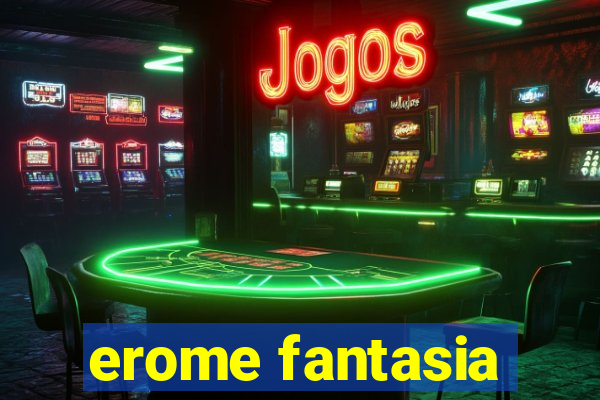 erome fantasia